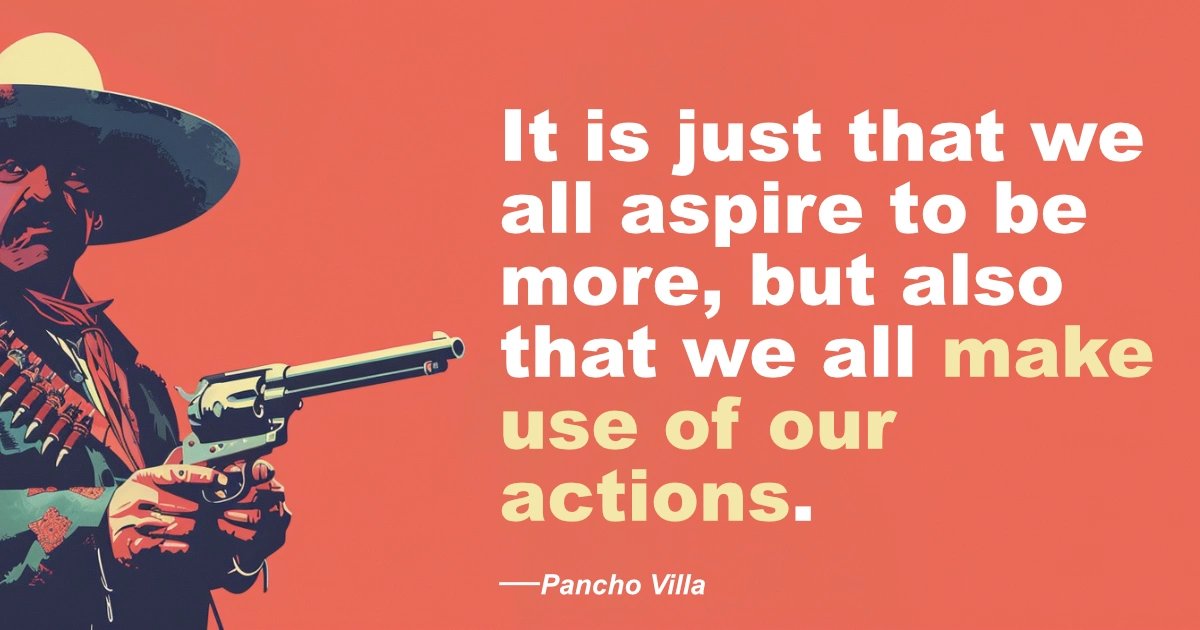 © History Oasis Pancho Villa Make Use Of Our Actions
