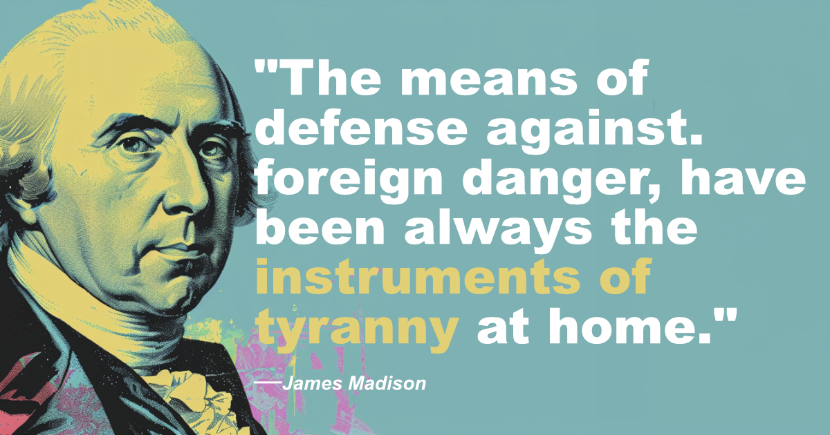 James Madison Instruments Of Tyrany