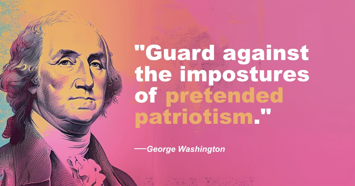George Washington Pretended Patriotism