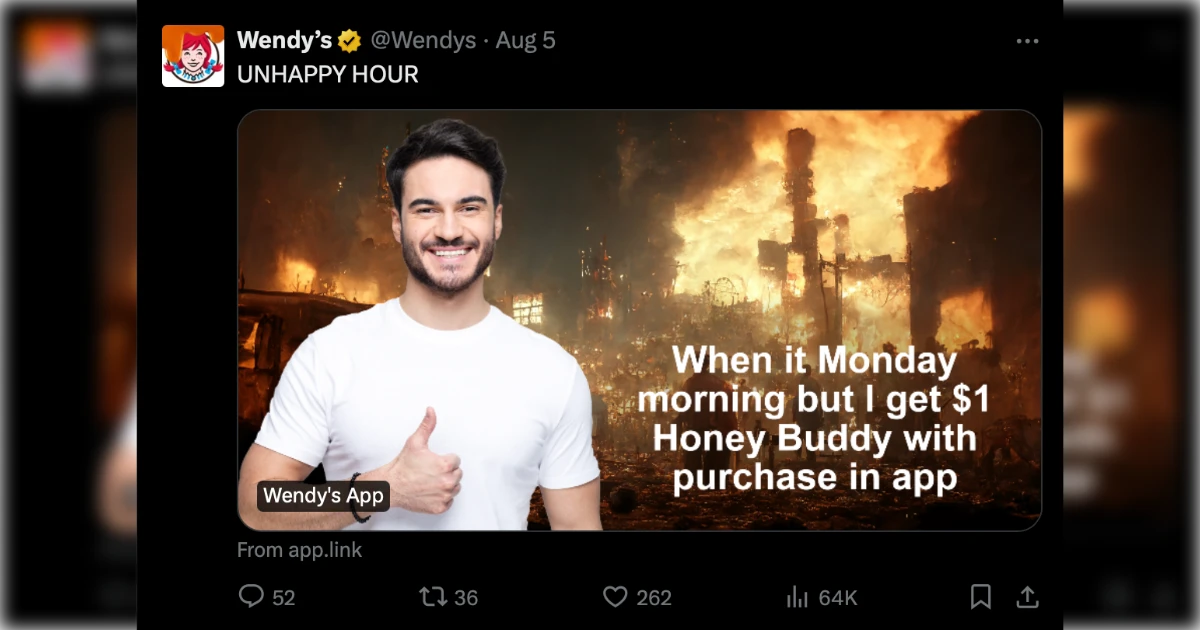 The Wendy's X account in its natural register — Wendy's Wendy's UNHAPPY HOUR tweet mocking Monday mornings with a one-dollar Honey Buddy app deal