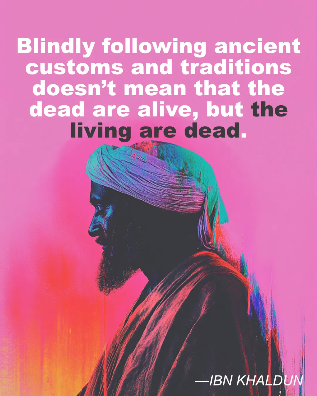 IBN KHALDUN Living Are Dead