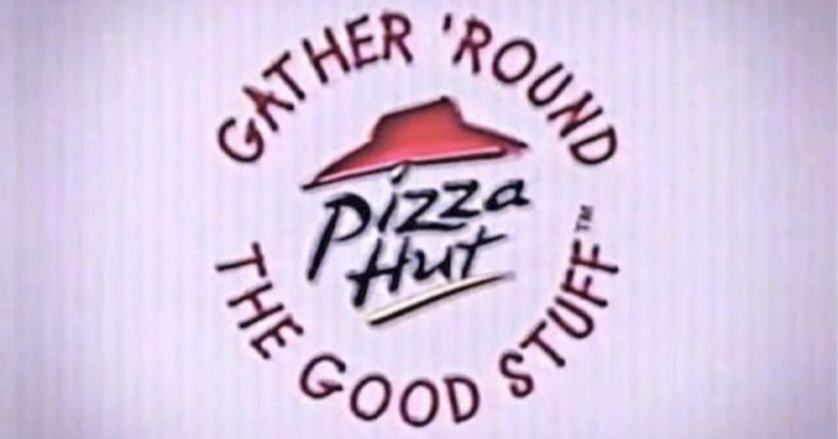 Gather Round The Good Stuff Pizza Hut Slogan