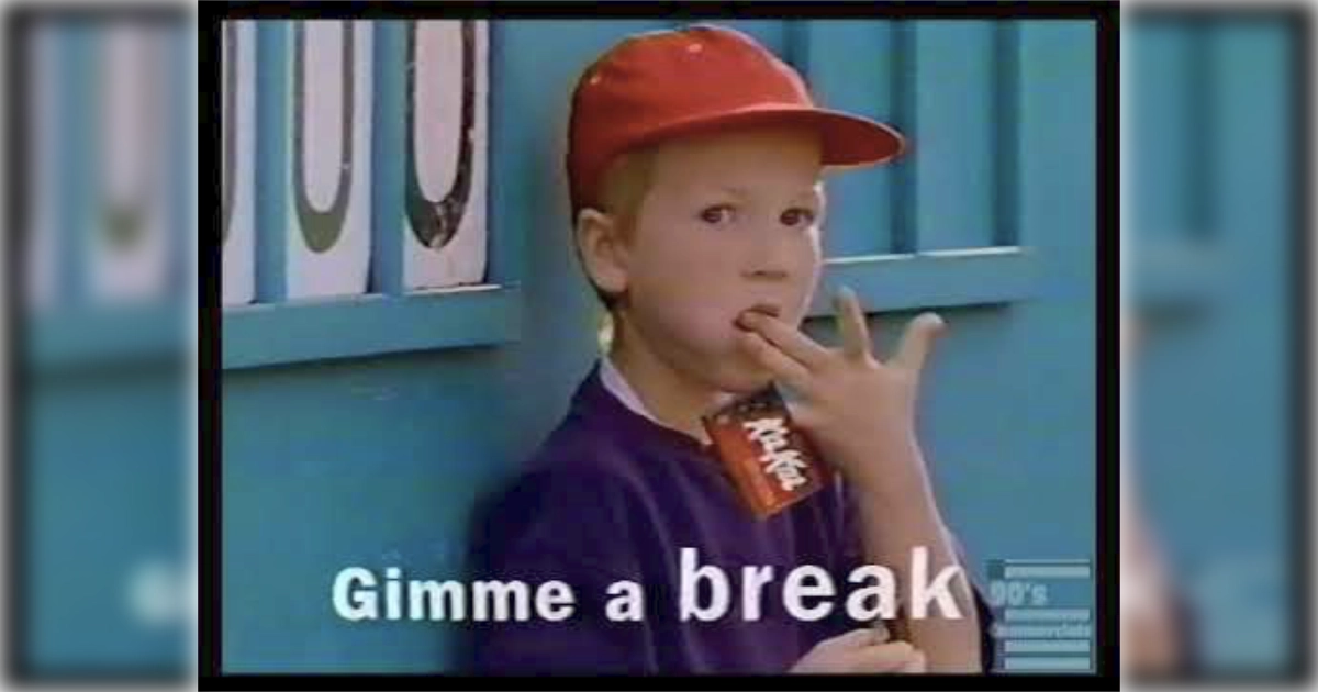 Nestle Gimme A Break Gimme A Break Break Me Off A Piece Of That Kit Kat Bar Slogan