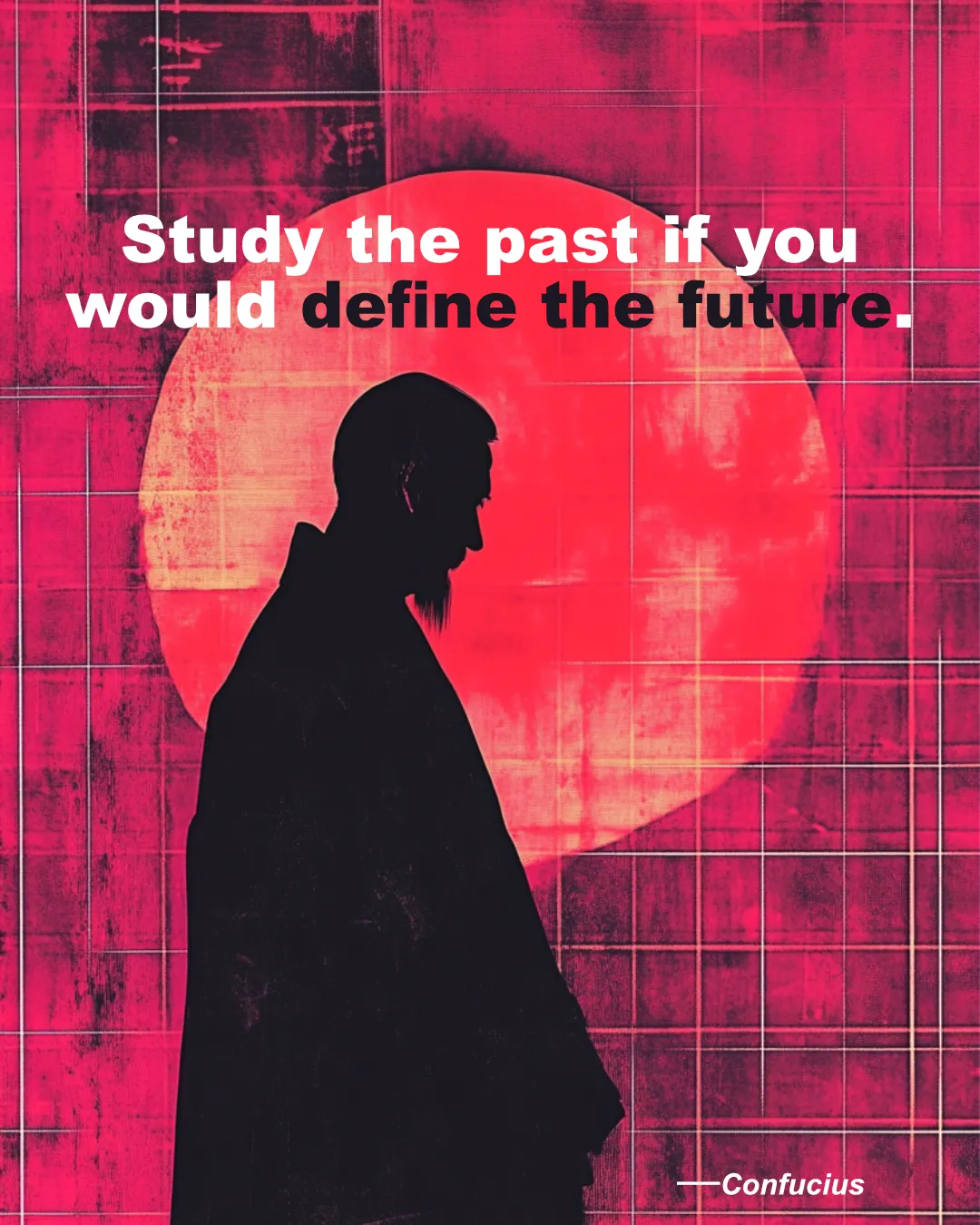 © History Oasis Confucius Quote Study The Past If You Would Define The Future.