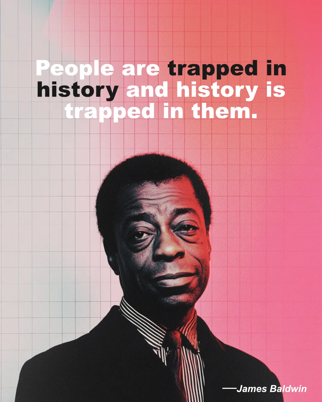 © History Oasis James Baldwin Quote Trapped In History
