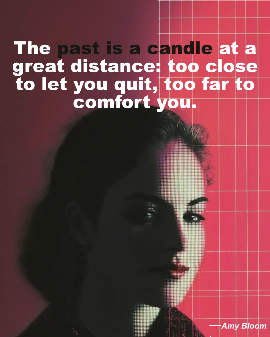 © History Oasis Amy Bloom Quote Past Is A Candle