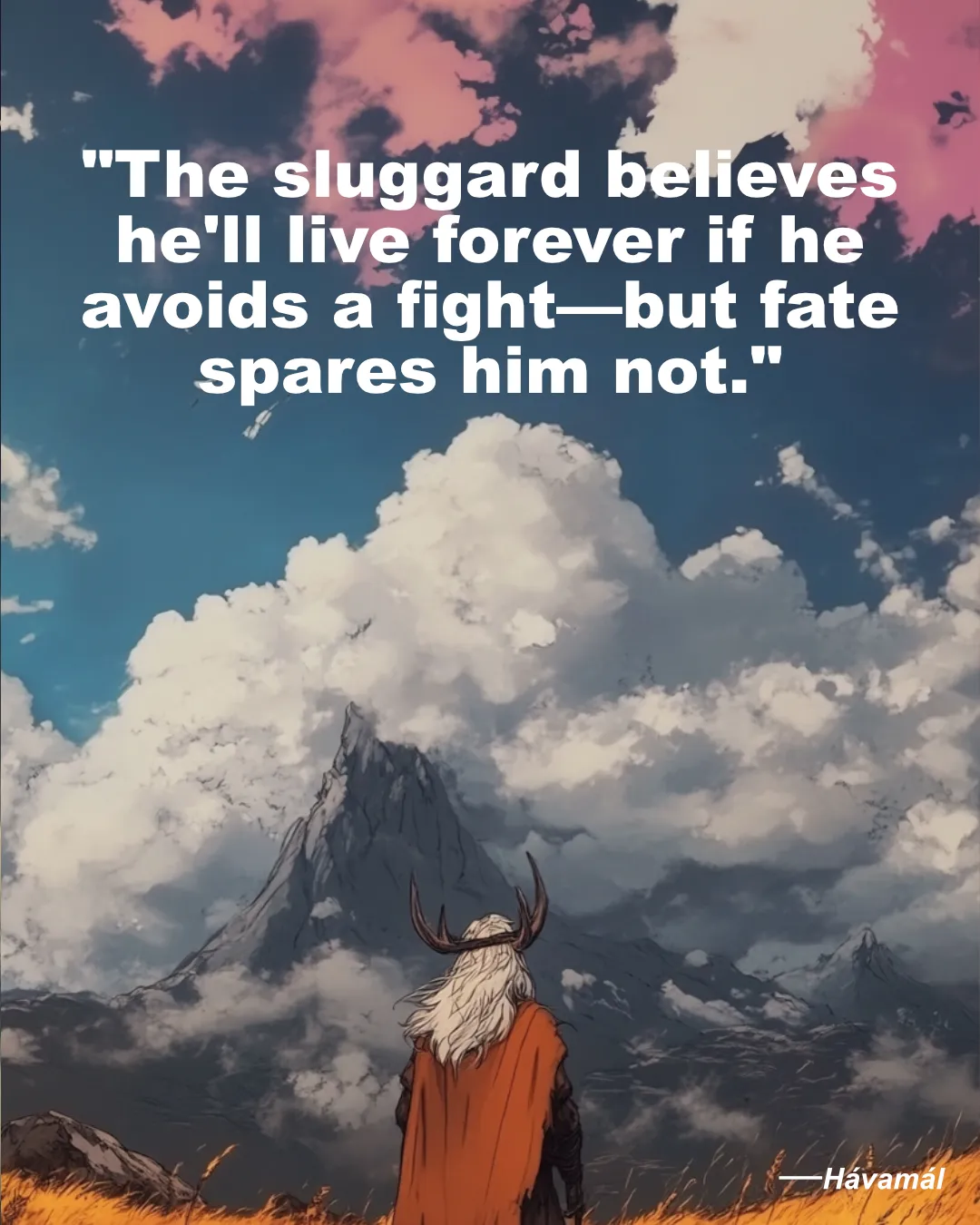 The Sluggard Believes He Ll Live Forever If He Avoids A Fight