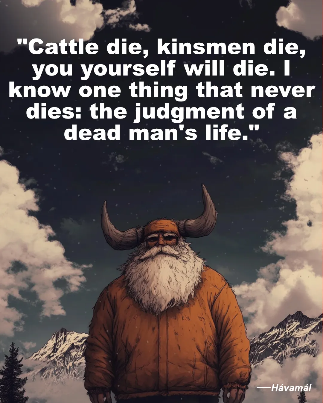 Cattle Die Kinsmen Die You Yourself Will Die