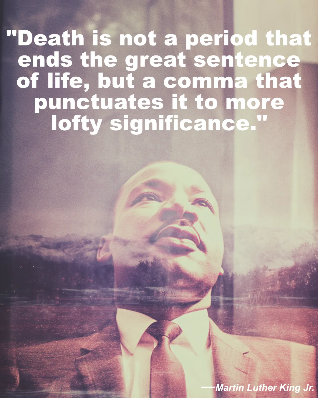 Death Is Not A Period That Ends Martin Luther King Jr Quote