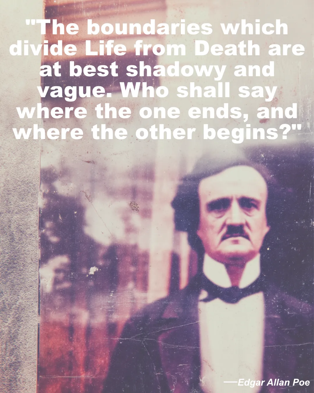 The Boundaries Which Divide Life From Death Edgar Allan Poe Quote