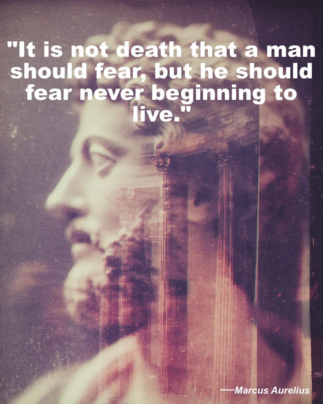 It Is Not Death That A Man Should Fear Marcus Aurelius Quote