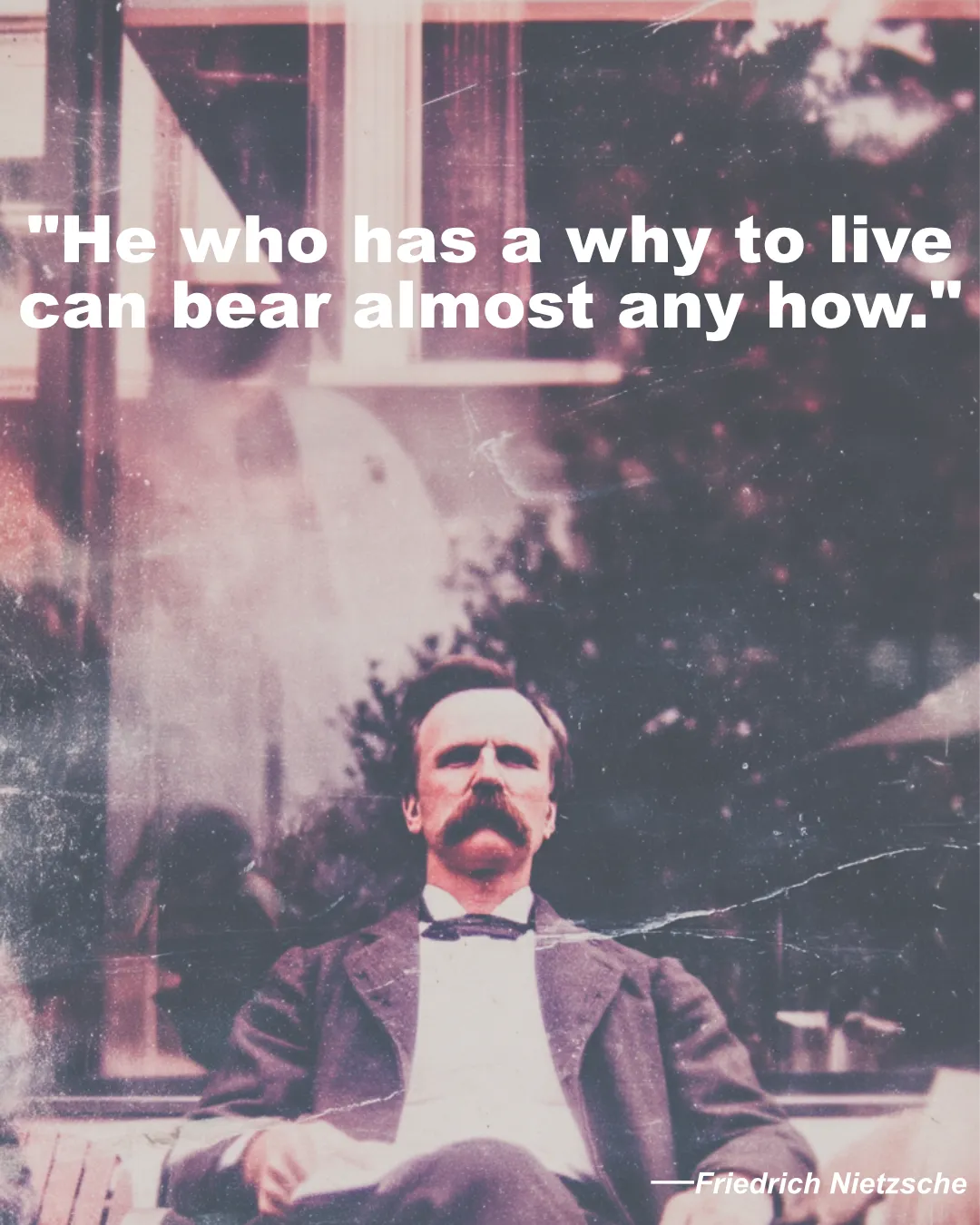 He Who Has A Why To Live Can Bear Almost Any How Friedrich Nietzsche Quote