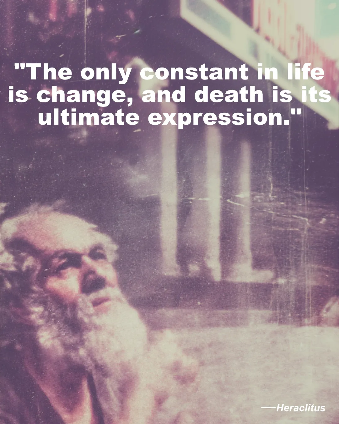 The Only Constant In Life Is Change Heraclitus Quote