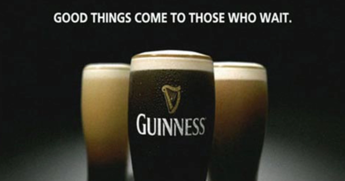 Good Things Come To Those Who Wait Guinness