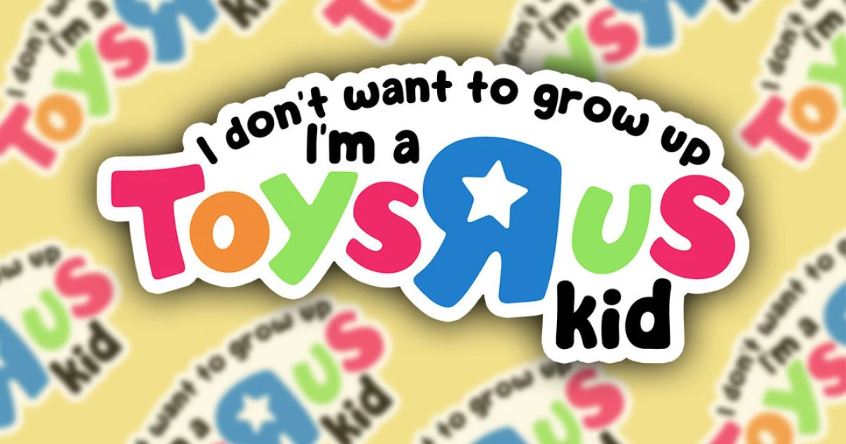 Toys“R”Us I DON T WANNA GROW UP Toys R Us