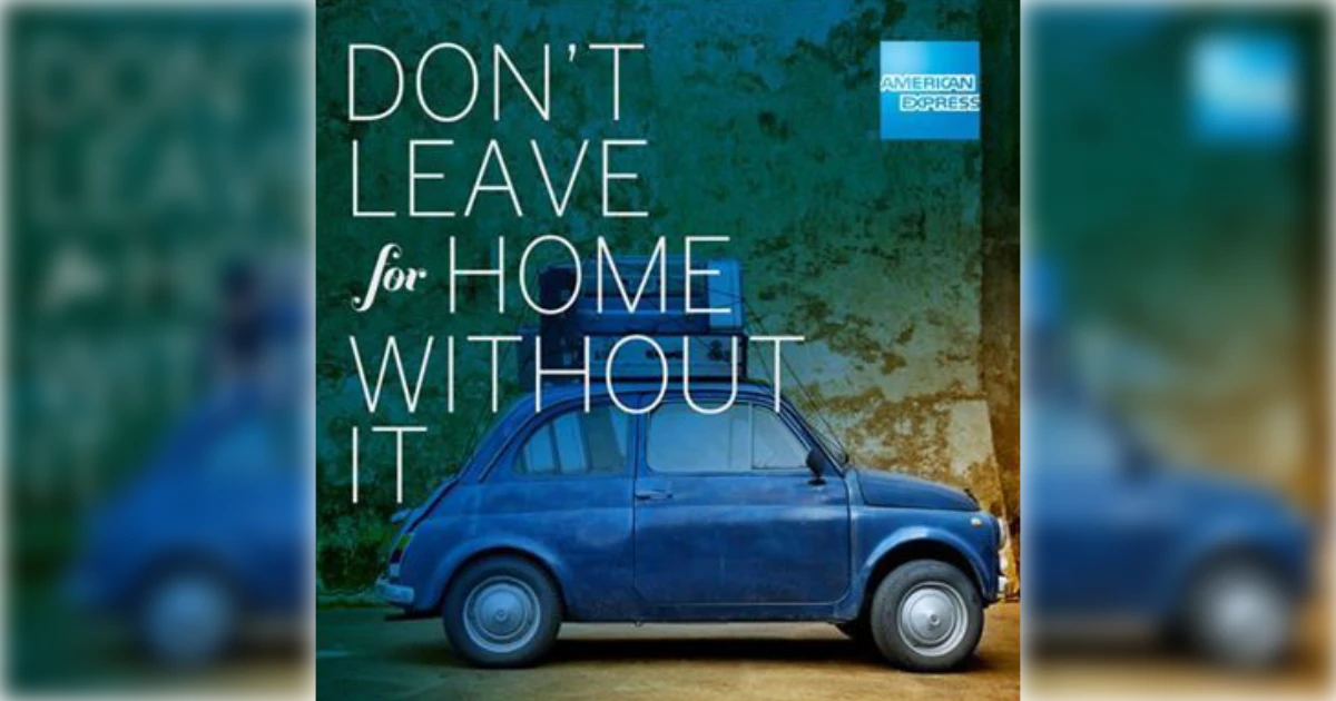 DON T LEAVE HOME WITHOUT IT American Express Slogan